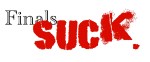 finals suck